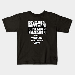November Roevember Joevember Remember I Am Woman Watch Me Vote Kids T-Shirt